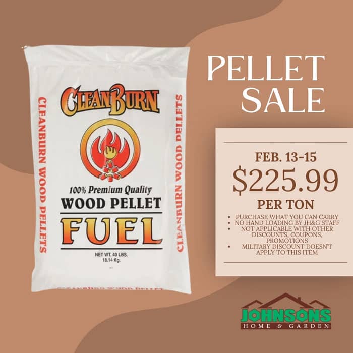 Clean Burn Pellet Sale at Johnsons Feb 13th through Feb 15th