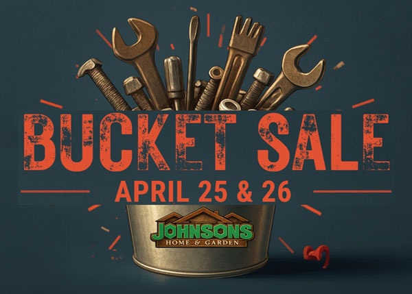 Bucket Sale at Johnsons - April 25th and 26th